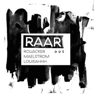 ROIJACKER, MAELSTROM, LOUISAHHH - RAAR 001 (INCL. _UNSUBCRIBE REMIX) - RAAR / THE VINYL FACTORY