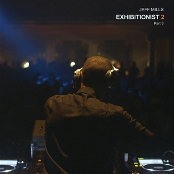 JEFF MILLS - EXHIBITIONIST 3 (PART 3) - Axis