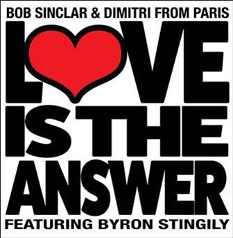 BOB SINCLAR & DIMITRI FROM PARIS - LOVE IS THE ANSWER FEAT. BYRON STINGILY - YELLOW PRODUCTIONS