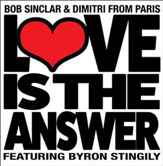 BOB SINCLAR & DIMITRI FROM PARIS - LOVE IS THE ANSWER FEAT. BYRON STINGILY - YELLOW PRODUCTIONS BOB SINCLAR & DIMITRI FROM PARIS - LOVE IS THE ANSWER FEAT. BYRON STINGILY - YELLOW PRODUCTIONS