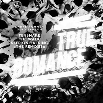 Tensnake - The Walk, Keep On Walking Rmxs By Gerd J - TRUE ROMANCE