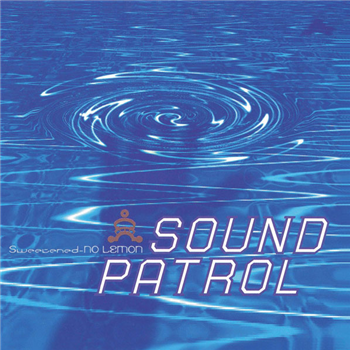 Sound Patrol – Sweetened No Lemon – Expanded Edition (3 X 12") - ARTS & LABOUR