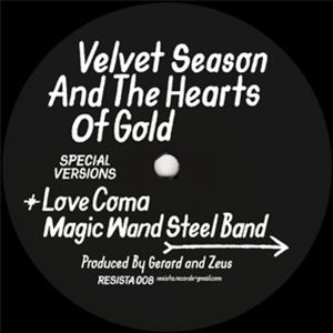 VELVET SEASON & THE HEARTS OF GOLD MAGIC WAND STEEL BAND / LOVE COMA - Resista