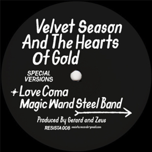 VELVET SEASON & THE HEARTS OF GOLD MAGIC WAND STEEL BAND / LOVE COMA - Resista VELVET SEASON & THE HEARTS OF GOLD MAGIC WAND STEEL BAND / LOVE COMA - Resista