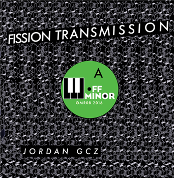 JORDAN GCZ - FISSION TRANSMISSION - Off Minor Recordings