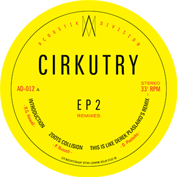 CIRKUTRY - EP 2 - REMIXES - ACOUSTIC DIVISION CIRKUTRY - EP 2 - REMIXES - ACOUSTIC DIVISION