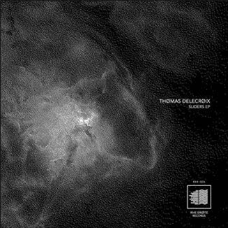 THOMAS DELECROIX - SLIDERS EP - RIVE DROITE RECORDS THOMAS DELECROIX - SLIDERS EP - RIVE DROITE RECORDS