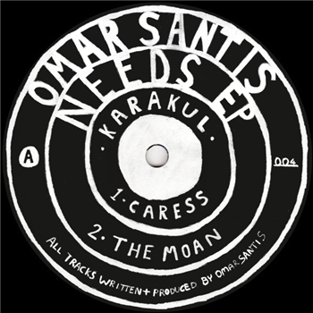 OMAR SANTIS - NEEDS EP - KARAKUL OMAR SANTIS - NEEDS EP - KARAKUL