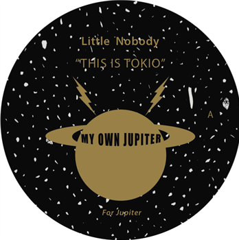 LITTLE NOBODY - THIS IS TOKYO (2 X LP) - MY OWN JUPITER LITTLE NOBODY - THIS IS TOKYO (2 X LP) - MY OWN JUPITER
