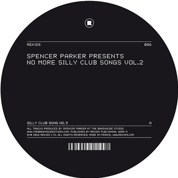 SPENCER PARKER - NO MORE SILLY CLUB SONGS VOL. 2 - Rekids