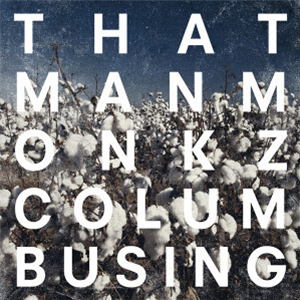 THATMANMONKZ - COLUMBUSING (2 X LP) - Delusions Of Grandeur
