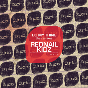 Rednail Kidz - Do My Thing (The Remixes) - CYCLO RECORDS