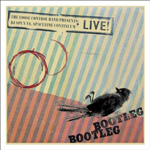 THE LOOSE CONTROL BAND PRESENTS - DJ SPUN VS. SPACETIME CONTINUUM - LIVE! "BOOTLEG" - Rong Music THE LOOSE CONTROL BAND PRESENTS - DJ SPUN VS. SPACETIME CONTINUUM - LIVE! "BOOTLEG" - Rong Music
