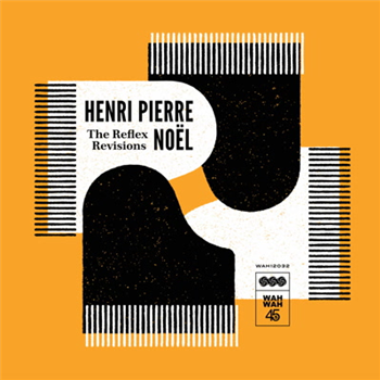 Henri-Pierre Noel - The Reflex Revisions - Wah Wah 45s