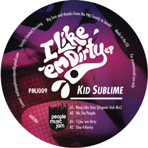 KID SUBLIME - I LIKE EM DIRTY EP - People Must Jam