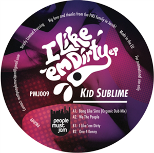 KID SUBLIME - I LIKE EM DIRTY EP - People Must Jam KID SUBLIME - I LIKE EM DIRTY EP - People Must Jam