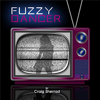 CRAIG SHERRAD - FUZZY DANCER - DNAUT MUSIC