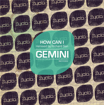 Gemini - How Can I - CYCLO RECORDS Gemini - How Can I - CYCLO RECORDS