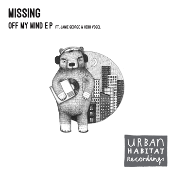 Missing - Off My Mind EP - Urban Habitat Recordings