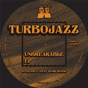 TURBOJAZZ - UNBREAKABLE EP - LOCAL TALK