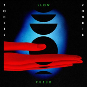 Zombie Zombie - Slow Futur - Versatile Records