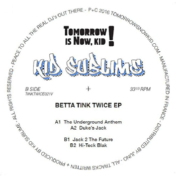 KID SUBLIME - Betta Tink Twice EP - Tomorrow Is Now Kid