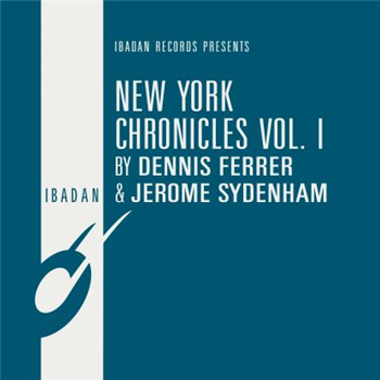 Dennis Ferrer & Jerome Sydenham - New York Chronicles Vol. I (remastered) - IBADAN Dennis Ferrer & Jerome Sydenham - New York Chronicles Vol. I (remastered) - IBADAN