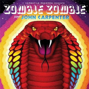 ZOMBIE ZOMBIE - ZOMBIE ZOMBIE PLAYS JOHN CARPENTER - Versatile Records
