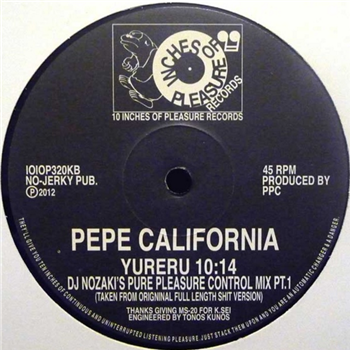 Pepe California - Yureru (DJ Nozakis Pure Pleasure Control Mix Pt.1 & 2) - 10 Inches of Pleasure