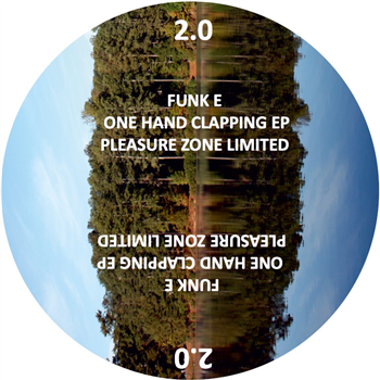 Funk E - One Hand Clapping EP - PLEASURE ZONE Funk E - One Hand Clapping EP - PLEASURE ZONE