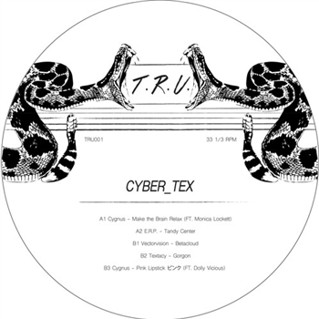 T.R.U. - CYBER_TEX EP - texas recordings underground T.R.U. - CYBER_TEX EP - texas recordings underground