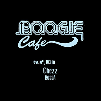 CHEZZ - Bossa EP - Boogie Cafe