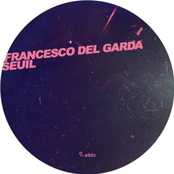 Francesco Del Garda & Seuil – Bubble EP - EKLO MUSIC