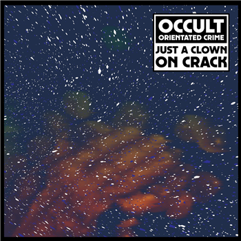 OCCULT ORIENTATED CRIME (LEGOWELT) - JUST A CLOWN ON CRACK - Dekmantel