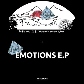Ruby Hills & Diamond Mountain - Emotions EP - Ruby Hills & Diamond Mountain