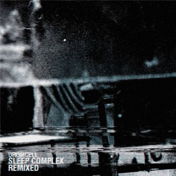 Drumcell - Sleep Complex (Lucy / Truncate / Raiz Remixes) - CLR