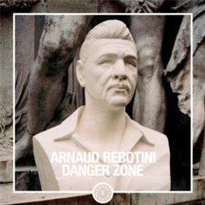 ARNAUD REBOTINI - DANGER ZONE - The Vinyl Factory