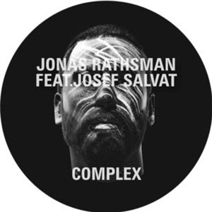 JONAS RATHSMAN FEAT. JOSEF SALVAT - COMPLEX (INCL. DEETRON & SERGE DEVANT REMIXES) - Crosstown Rebels