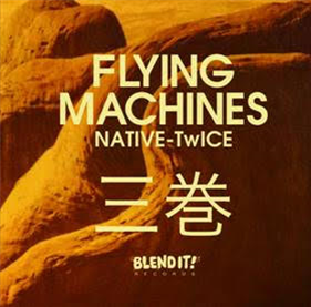 FLYING MACHINES (TwICE / Native) - EP Vol. 3 - BLEND IT! FLYING MACHINES (TwICE / Native) - EP Vol. 3 - BLEND IT!