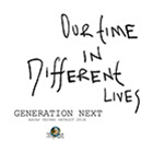 Generation Next - Our Time In Different Lives - 7 DAYS ENT.