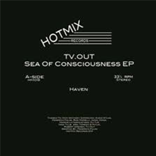 TV.OUT – Sea Of Consciousness EP - Hotmix Records