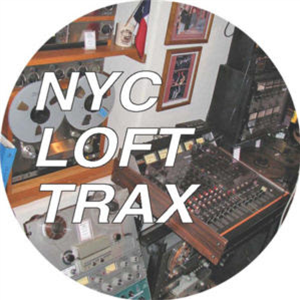 NYC LOFT TRAX - NYC LOFT TRAX UNRELEASED V4 : THE CITY NEVER SLEEPS - NYC LOFT TRAX