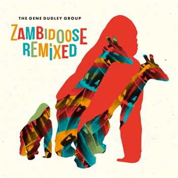 The Gene Dudley Group - Zambidoose Remixed - Wah Wah 45s