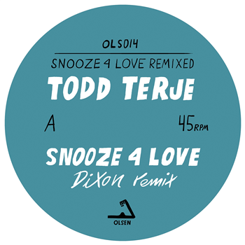 TODD TERJE - SNOOZE 4 LOVE (DIXON & LUKE ABBOTT RMXS) - OLSEN RECORDS