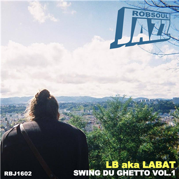 LB aka Labat – Swing du Ghetto Vol.1 - Robsoul Jazz LB aka Labat – Swing du Ghetto Vol.1 - Robsoul Jazz