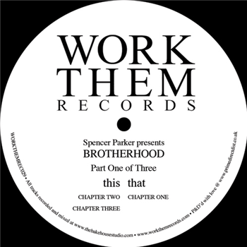 Spencer Parker Presents - BROTHERHOOD - WORK THEM RECORDS Spencer Parker Presents - BROTHERHOOD - WORK THEM RECORDS