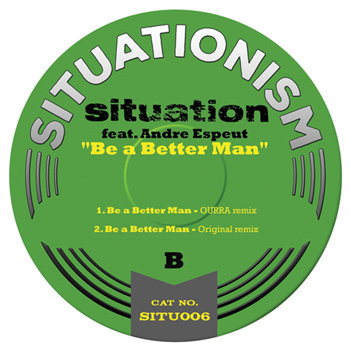 Situation feat Andre Espeut - Be a Better Man - Situationism Situation feat Andre Espeut - Be a Better Man - Situationism