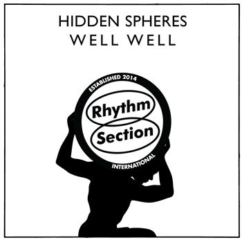 Hidden Spheres - Well Well - Rhythm Section International