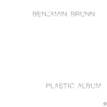 Benjamin Brunn - Plastic Album (2 X LP) - Third Ear