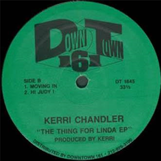 KERRI CHANDLER - THE THING FOR LINDA EP - Downtown 161 KERRI CHANDLER - THE THING FOR LINDA EP - Downtown 161